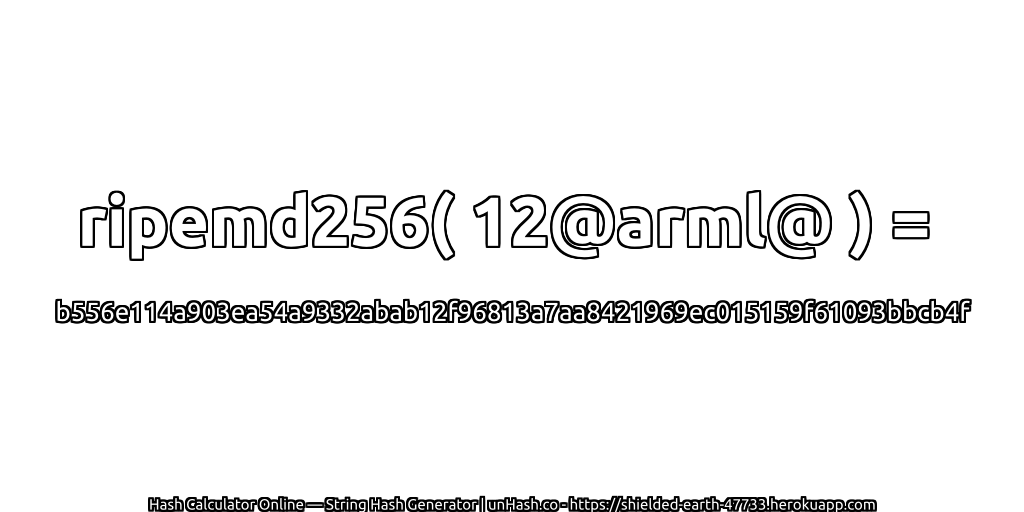 ripemd256( 12@arml@ ) = b556e114a903ea54a9332abab12f96813a7aa8421969ec015159f61093bbcb4f | unHash.co