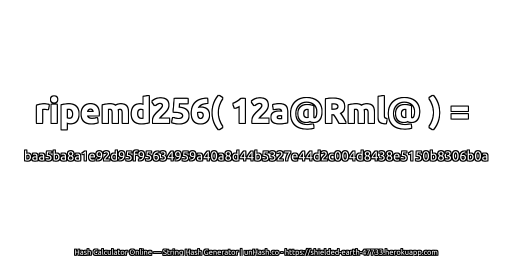 ripemd256( 12a@Rml@ ) = baa5ba8a1e92d95f95634959a40a8d44b5327e44d2c004d8438e5150b8306b0a | unHash.co
