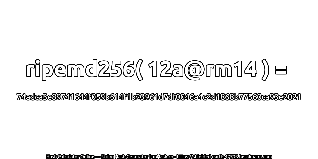 ripemd256( 12a@rm14 ) = 74adca3e89741644f059b614f1b23961d7df0046a4c2d1868b77560ca93e2021 | unHash.co
