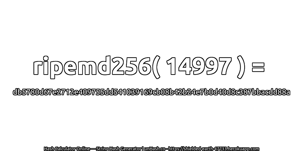 ripemd256( 14997 ) = db5780d67e2712e409755dd541039169cb08b42b24e7b0d40d8c387bbacdd88a | unHash.co