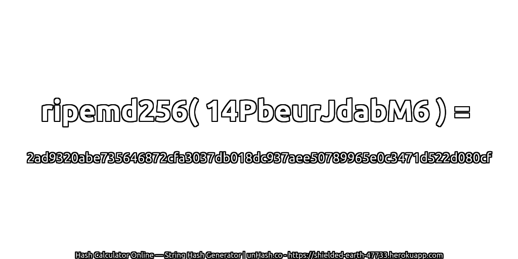 ripemd256( 14PbeurJdabM6 ) = 2ad9320abe735646872cfa3037db018dc937aee50789965e0c3471d522d080cf | unHash.co