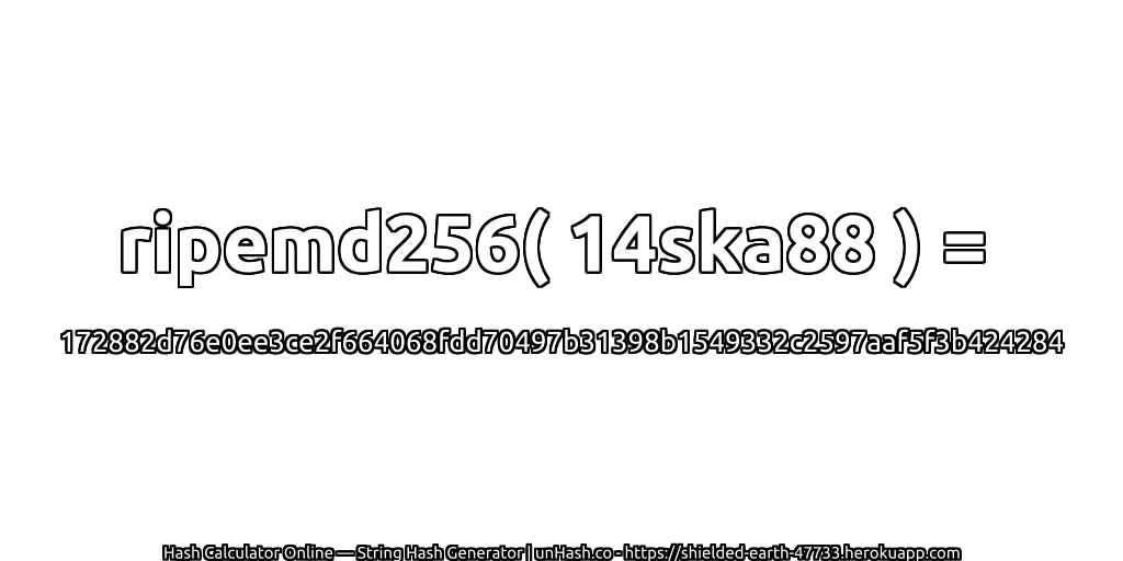 ripemd256( 14ska88 ) = 172882d76e0ee3ce2f664068fdd70497b31398b1549332c2597aaf5f3b424284 | unHash.co