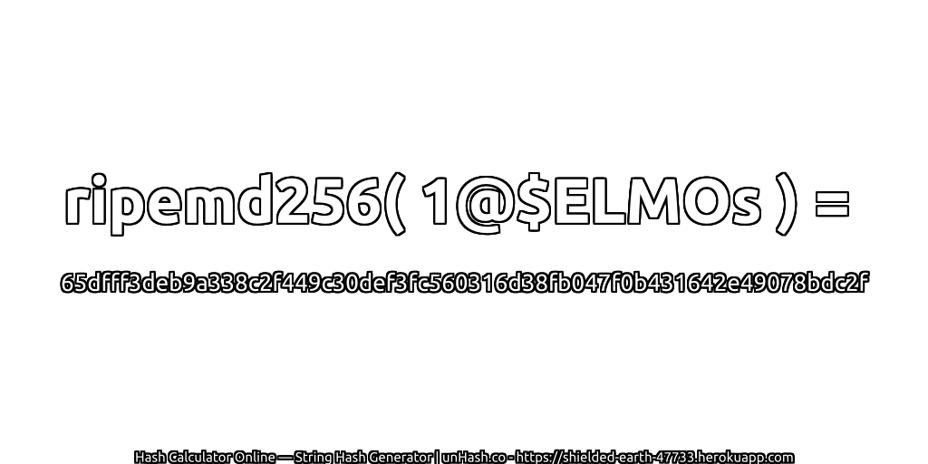 ripemd256( 1@$ELMOs ) = 65dfff3deb9a338c2f449c30def3fc560316d38fb047f0b431642e49078bdc2f | unHash.co