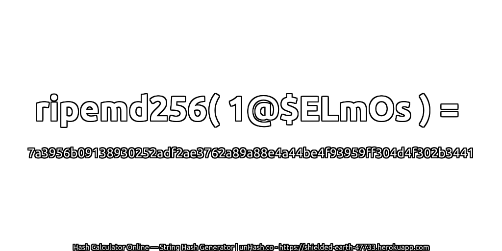 ripemd256( 1@$ELmOs ) = 7a3956b09138930252adf2ae3762a89a88e4a44be4f93959ff304d4f302b3441 | unHash.co