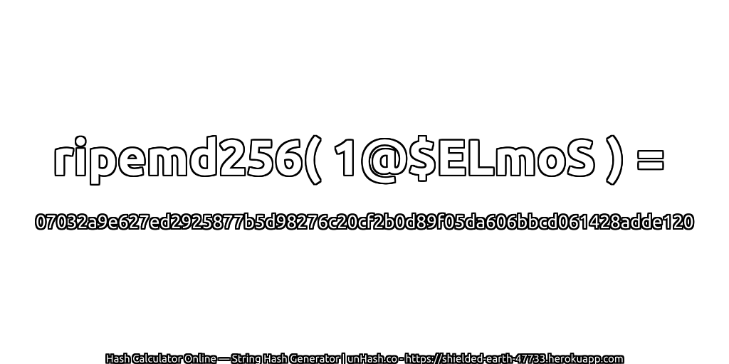 ripemd256( 1@$ELmoS ) = 07032a9e627ed2925877b5d98276c20cf2b0d89f05da606bbcd061428adde120 | unHash.co