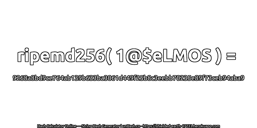 ripemd256( 1@$eLMOS ) = 9268a8bd9ce764ab139b633ba3061d449f25b8c3eebb70235e89f73ceb94aba9 | unHash.co