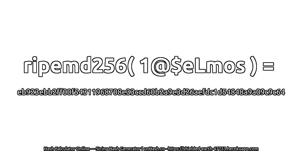 ripemd256( 1@$eLmos ) = eb923ebb2ff00f54311968708e33ccd60b2a9e3d26aefdc1d54848a9a09c9c64 | unHash.co
