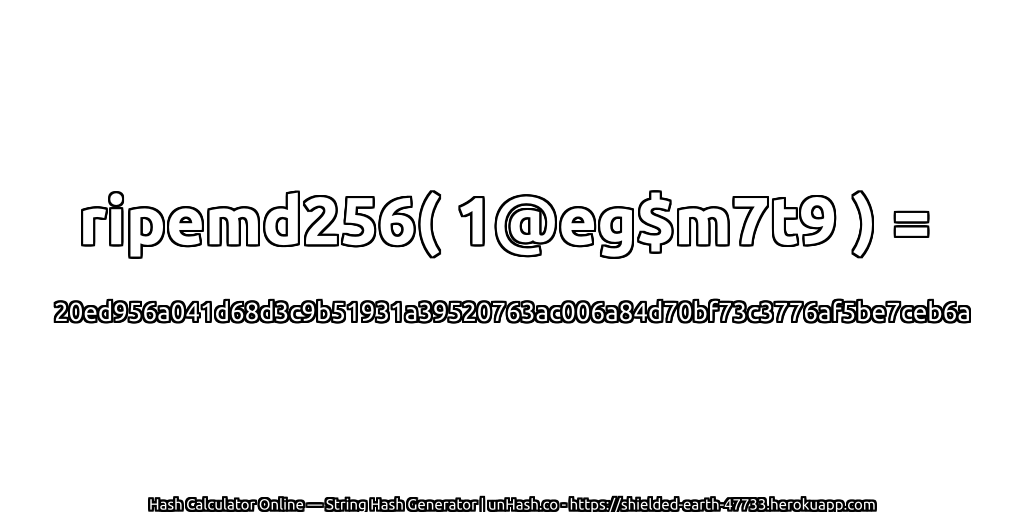 ripemd256( 1@eg$m7t9 ) = 20ed956a041d68d3c9b51931a39520763ac006a84d70bf73c3776af5be7ceb6a | unHash.co