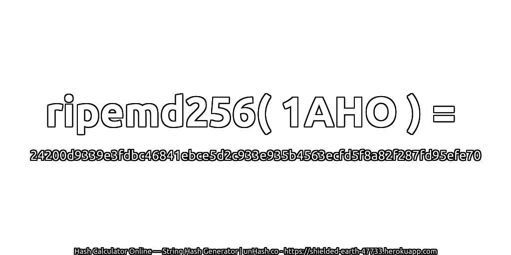 ripemd256( 1AHO ) = 24200d9339e3fdbc46841ebce5d2c933e935b4563ecfd5f8a82f287fd95efe70 | unHash.co