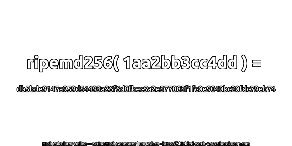 ripemd256( 1aa2bb3cc4dd ) = db5bde9147a959d54493a26f6d8fbec5a2e577885f1fc0e9040bc20fdc79eb74 | unHash.co
