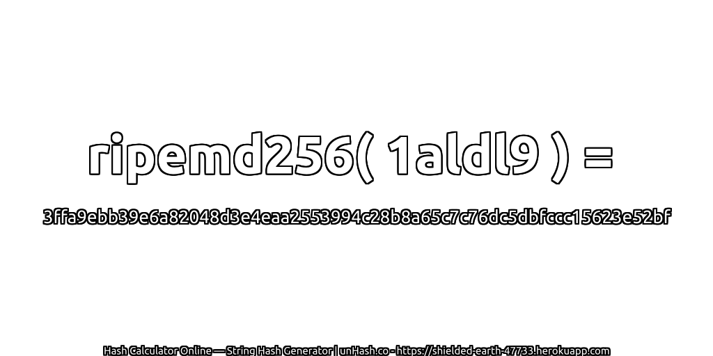 ripemd256( 1aldl9 ) = 3ffa9ebb39e6a82048d3e4eaa2553994c28b8a65c7c76dc5dbfccc15623e52bf | unHash.co