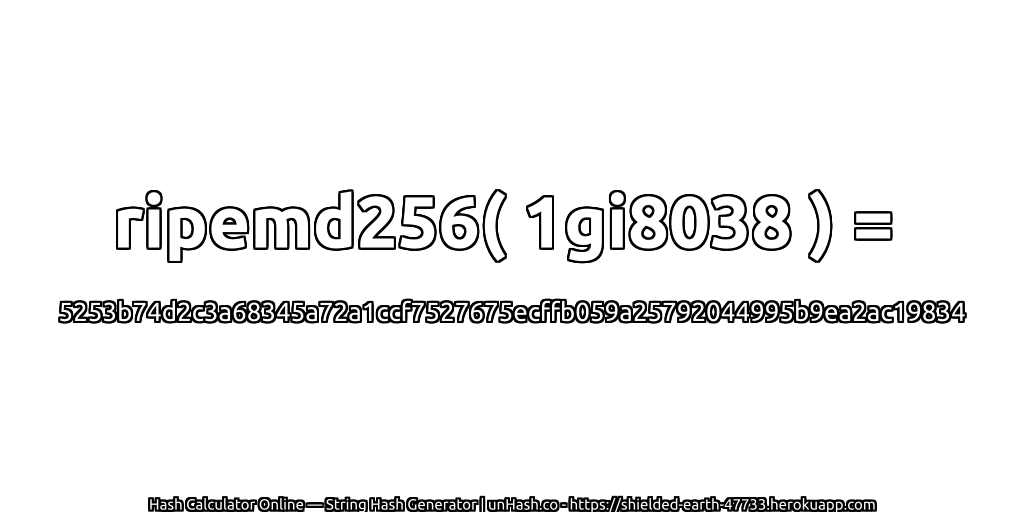 ripemd256( 1gi8038 ) = 5253b74d2c3a68345a72a1ccf7527675ecffb059a25792044995b9ea2ac19834 | unHash.co