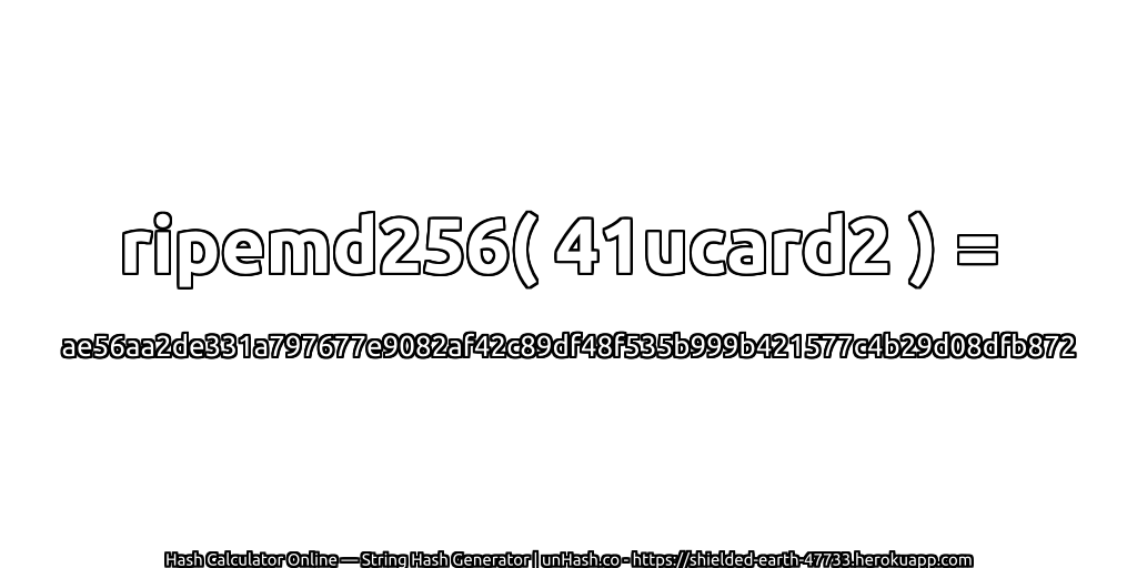 ripemd256( 41ucard2 ) = ae56aa2de331a797677e9082af42c89df48f535b999b421577c4b29d08dfb872 | unHash.co