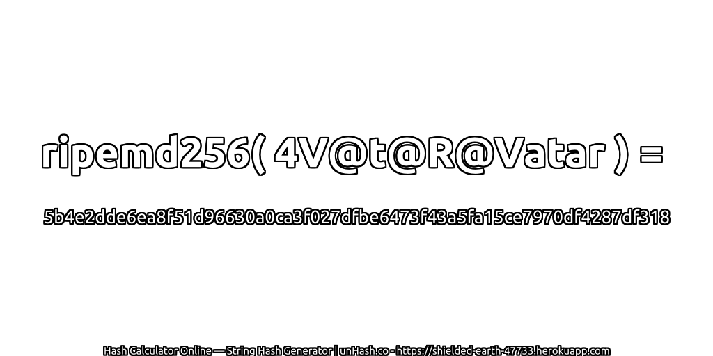 ripemd256( 4V@t@R@Vatar ) = 5b4e2dde6ea8f51d96630a0ca3f027dfbe6473f43a5fa15ce7970df4287df318 | unHash.co
