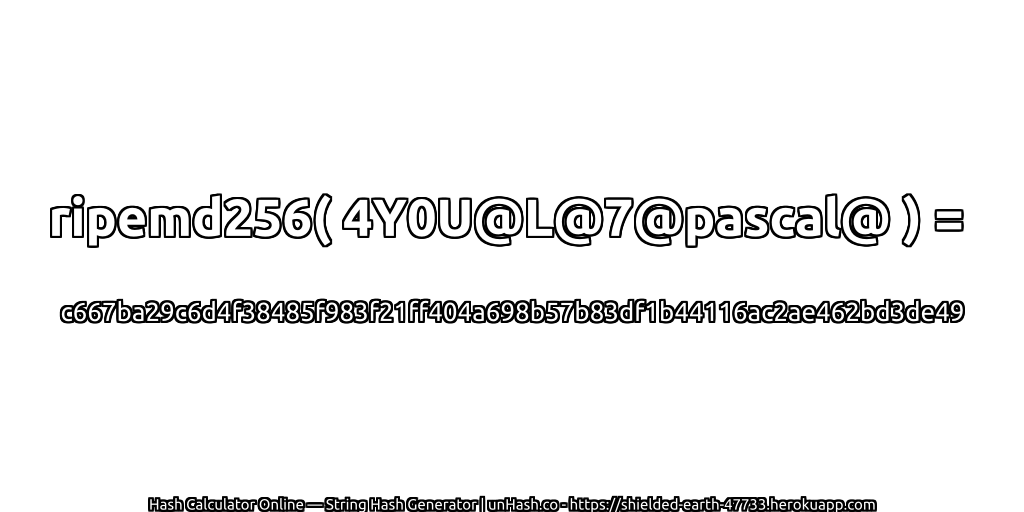ripemd256( 4Y0U@L@7@pascal@ ) = c667ba29c6d4f38485f983f21ff404a698b57b83df1b44116ac2ae462bd3de49 | unHash.co