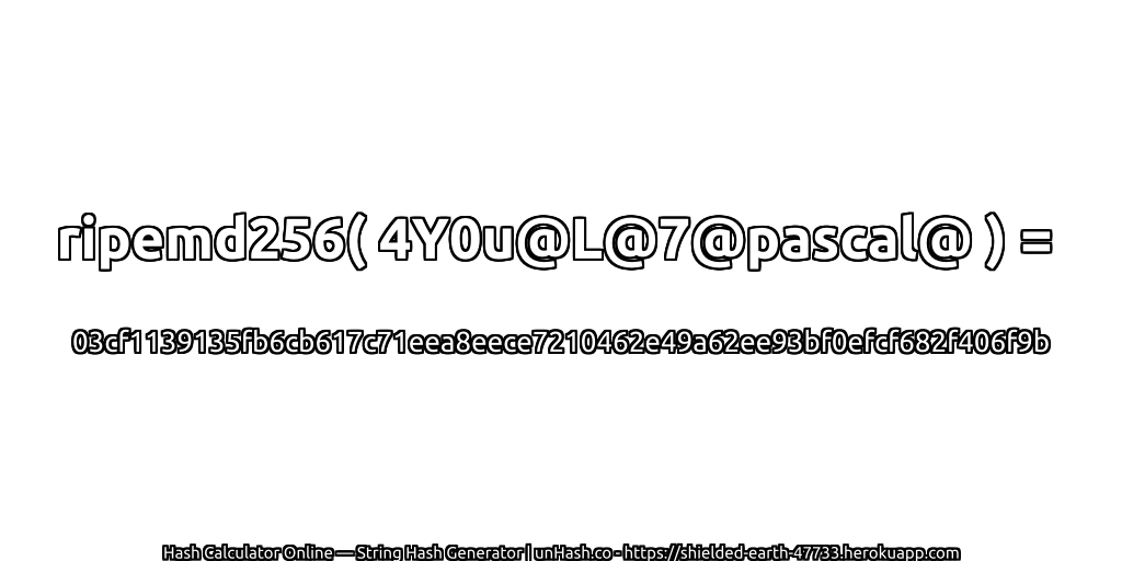 ripemd256( 4Y0u@L@7@pascal@ ) = 03cf1139135fb6cb617c71eea8eece7210462e49a62ee93bf0efcf682f406f9b | unHash.co