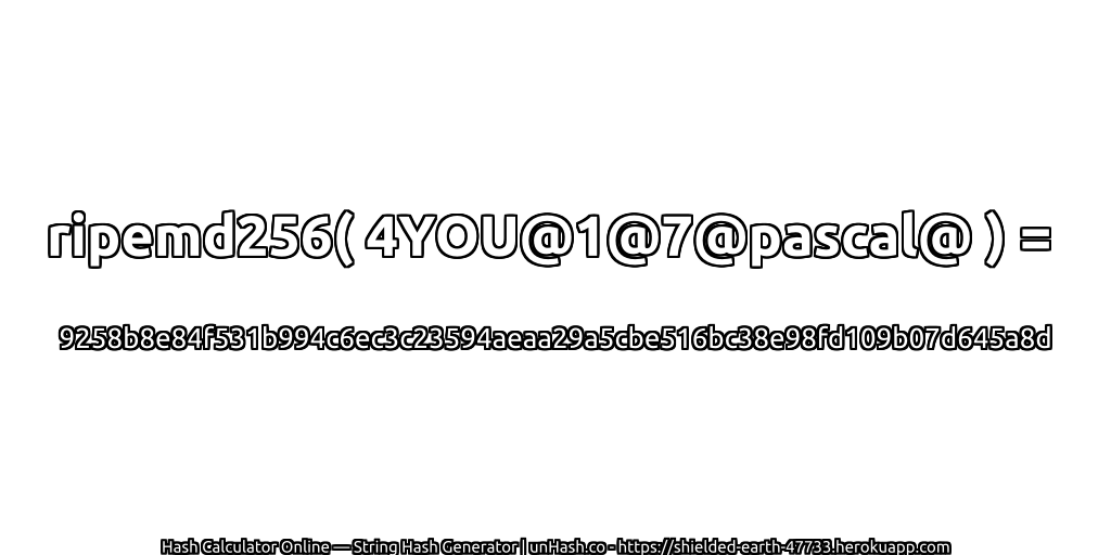 ripemd256( 4YOU@1@7@pascal@ ) = 9258b8e84f531b994c6ec3c23594aeaa29a5cbe516bc38e98fd109b07d645a8d | unHash.co