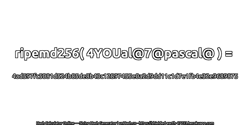 ripemd256( 4YOUal@7@pascal@ ) = 4ad597fc5081d524b85de8b43c12897455e0a2d9dd11c1d7e1fb4e32e9689875 | unHash.co
