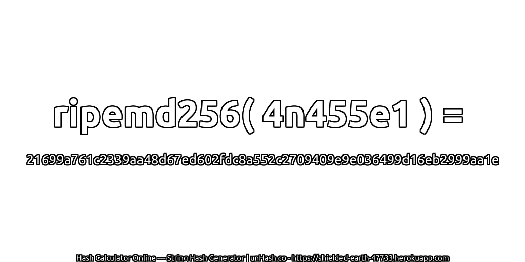 ripemd256( 4n455e1 ) = 21699a761c2339aa48d67ed602fdc8a552c2709409e9e036499d16eb2999aa1e | unHash.co