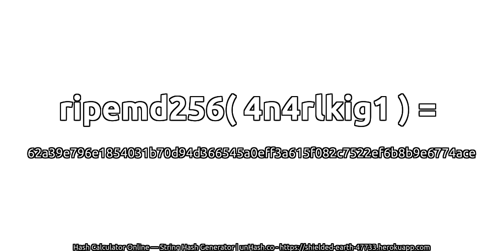 ripemd256( 4n4rlkig1 ) = 62a39e796e1854031b70d94d366545a0eff3a615f082c7522ef6b8b9e6774ace | unHash.co