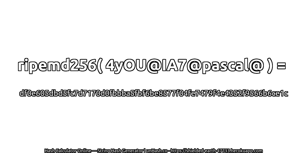 ripemd256( 4yOU@IA7@pascal@ ) = df0e605dbd5fc7d7170d0fbbba5fbf6be8577f04fe7479f4e4352f9566b6ce1c | unHash.co