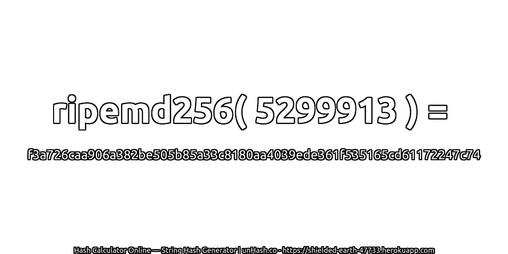 ripemd256( 5299913 ) = f3a726caa906a382be505b85a33c8180aa4039ede361f535165cd61172247c74 | unHash.co