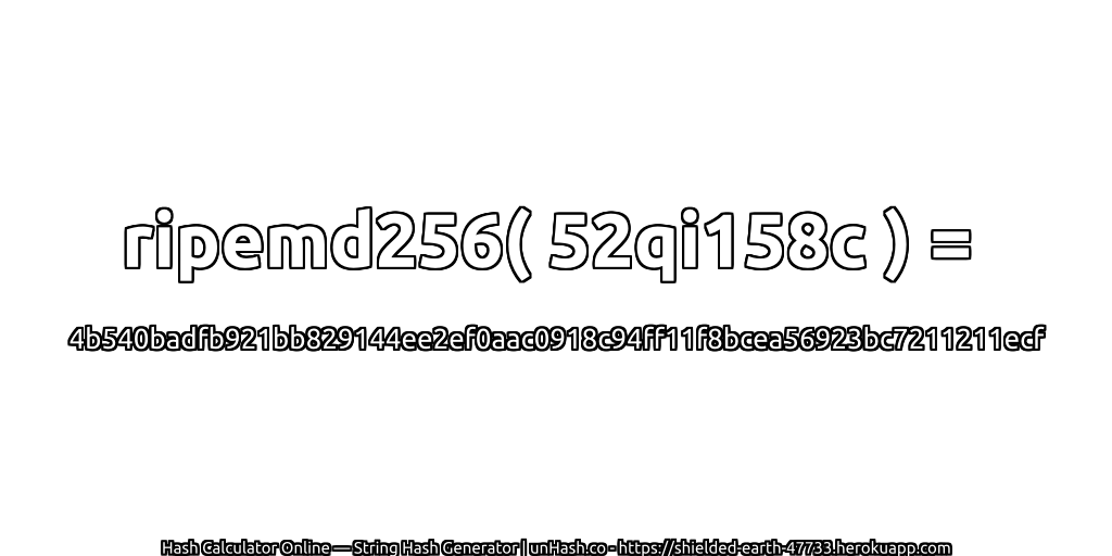 ripemd256( 52qi158c ) = 4b540badfb921bb829144ee2ef0aac0918c94ff11f8bcea56923bc7211211ecf | unHash.co