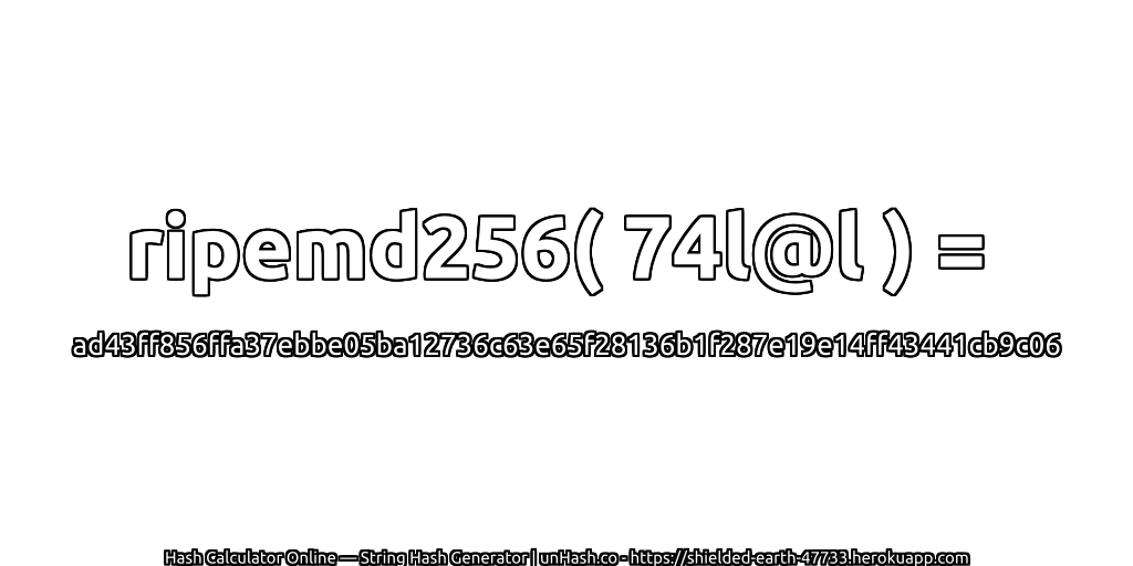 ripemd256( 74l@l ) = ad43ff856ffa37ebbe05ba12736c63e65f28136b1f287e19e14ff43441cb9c06 | unHash.co