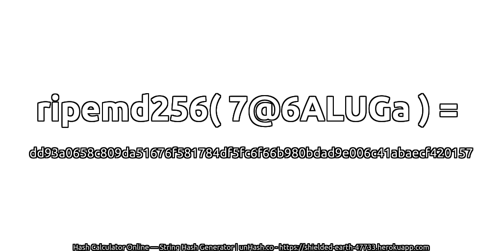 ripemd256( 7@6ALUGa ) = dd93a0658c809da51676f581784df5fc6f66b980bdad9e006c41abaecf420157 | unHash.co