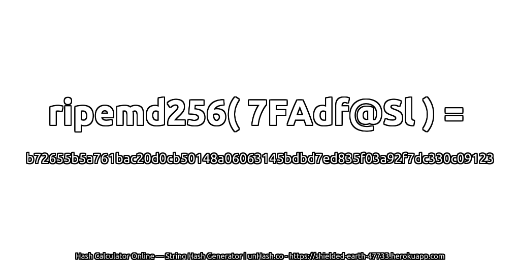 ripemd256( 7FAdf@Sl ) = b72655b5a761bac20d0cb50148a06063145bdbd7ed835f03a92f7dc330c09123 | unHash.co
