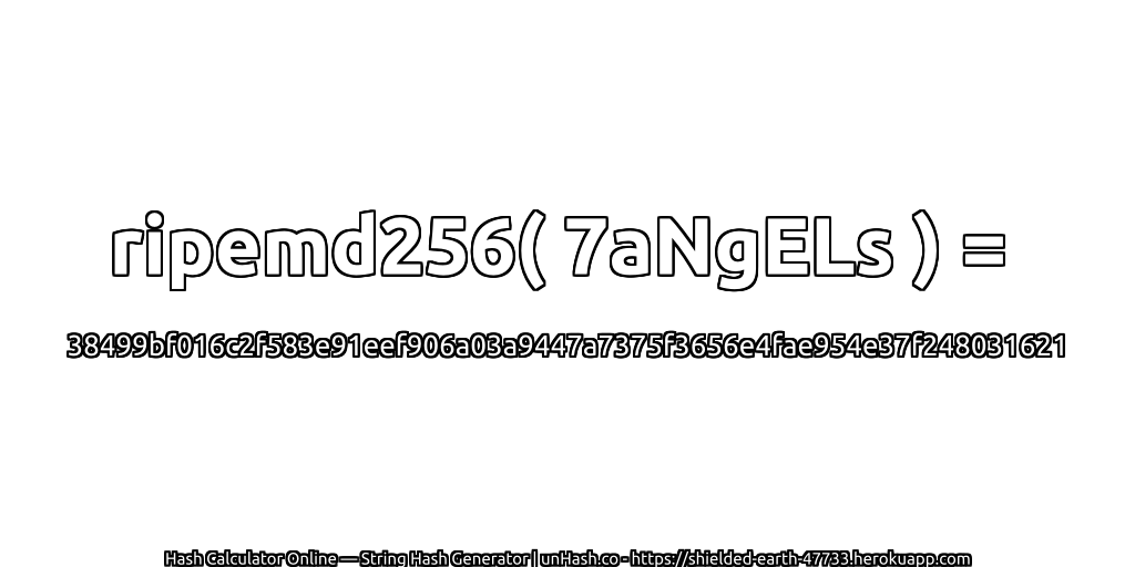 ripemd256( 7aNgELs ) = 38499bf016c2f583e91eef906a03a9447a7375f3656e4fae954e37f248031621 | unHash.co