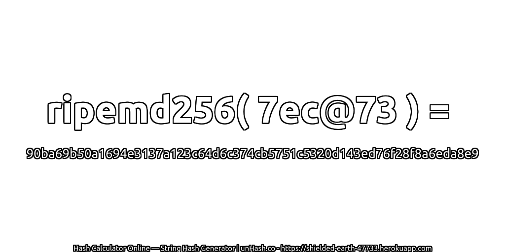 ripemd256( 7ec@73 ) = 90ba69b50a1694e3137a123c64d6c374cb5751c5320d143ed76f28f8a6eda8e9 | unHash.co