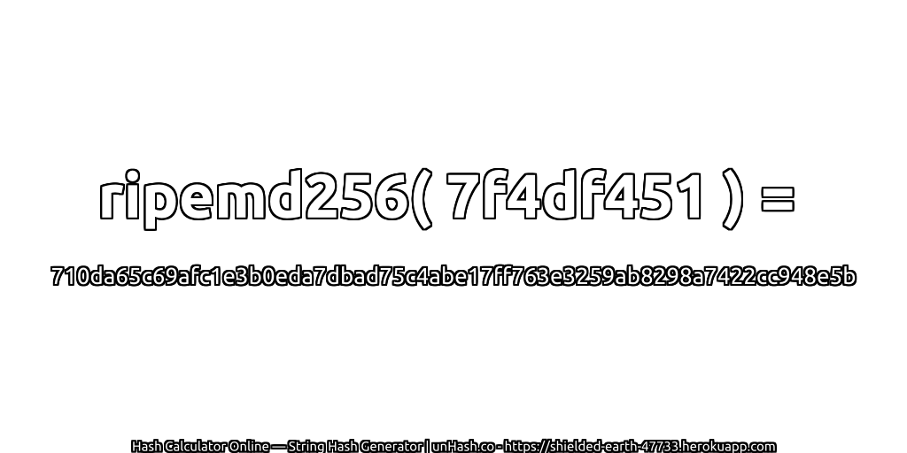 ripemd256( 7f4df451 ) = 710da65c69afc1e3b0eda7dbad75c4abe17ff763e3259ab8298a7422cc948e5b | unHash.co