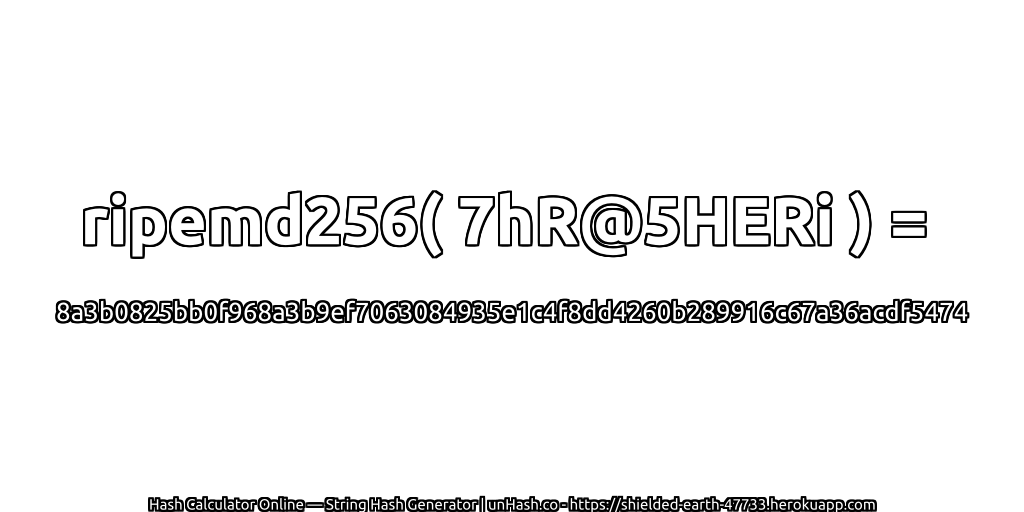 ripemd256( 7hR@5HERi ) = 8a3b0825bb0f968a3b9ef7063084935e1c4f8dd4260b289916c67a36acdf5474 | unHash.co