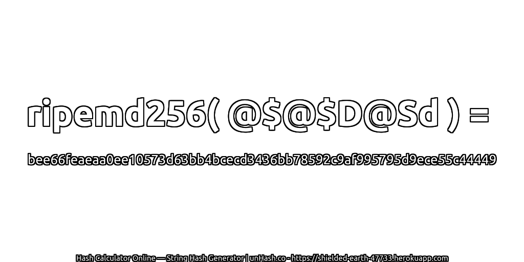 ripemd256( @$@$D@Sd ) = bee66feaeaa0ee10573d63bb4bcecd3436bb78592c9af995795d9ece55c44449 | unHash.co