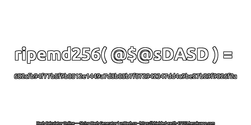 ripemd256( @$@sDASD ) = 682cfb94f77b5f9b0512e1449a7d8b05b7f072942347dd4c9be27b29f9026f2a | unHash.co
