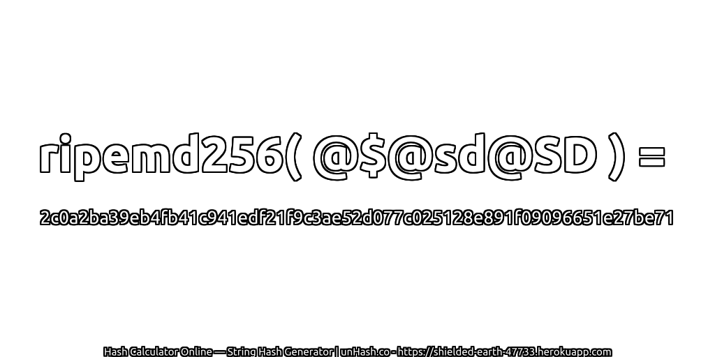 ripemd256( @$@sd@SD ) = 2c0a2ba39eb4fb41c941edf21f9c3ae52d077c025128e891f09096651e27be71 | unHash.co