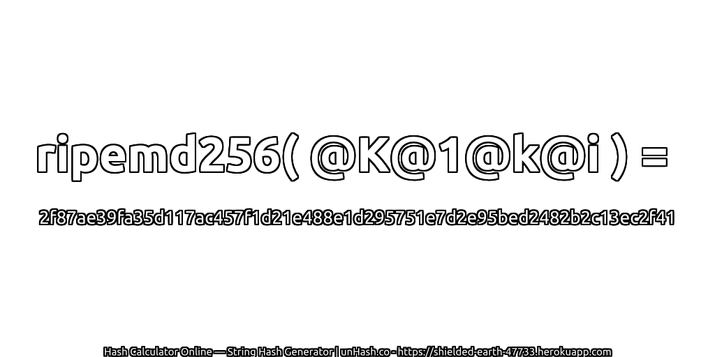 ripemd256( @K@1@k@i ) = 2f87ae39fa35d117ac457f1d21e488e1d295751e7d2e95bed2482b2c13ec2f41 | unHash.co