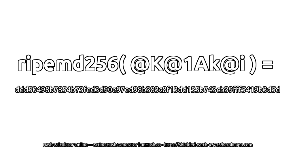 ripemd256( @K@1Ak@i ) = ddd50498b7854b73fed3d90e97ed98b383c8f13dd155b743cb39fff5419b3d5d | unHash.co