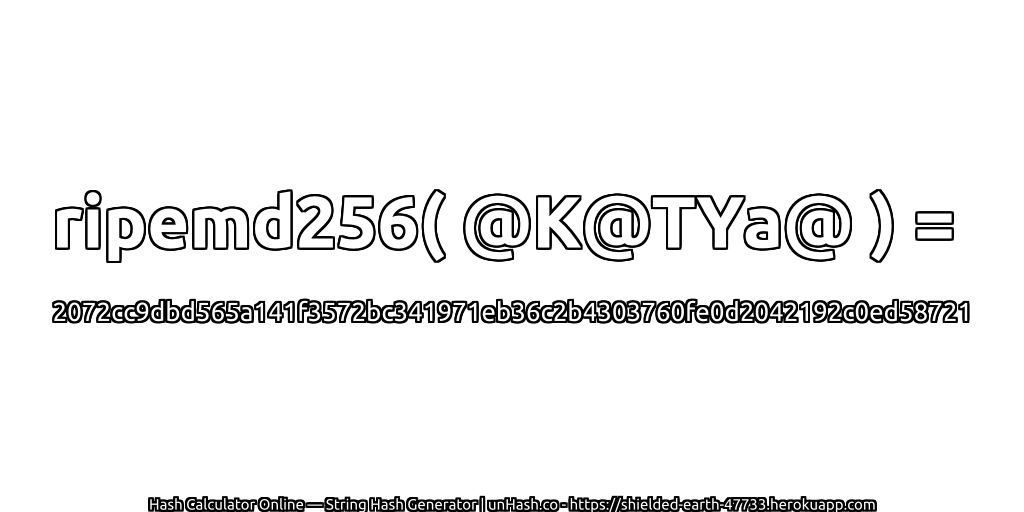 ripemd256( @K@TYa@ ) = 2072cc9dbd565a141f3572bc341971eb36c2b4303760fe0d2042192c0ed58721 | unHash.co