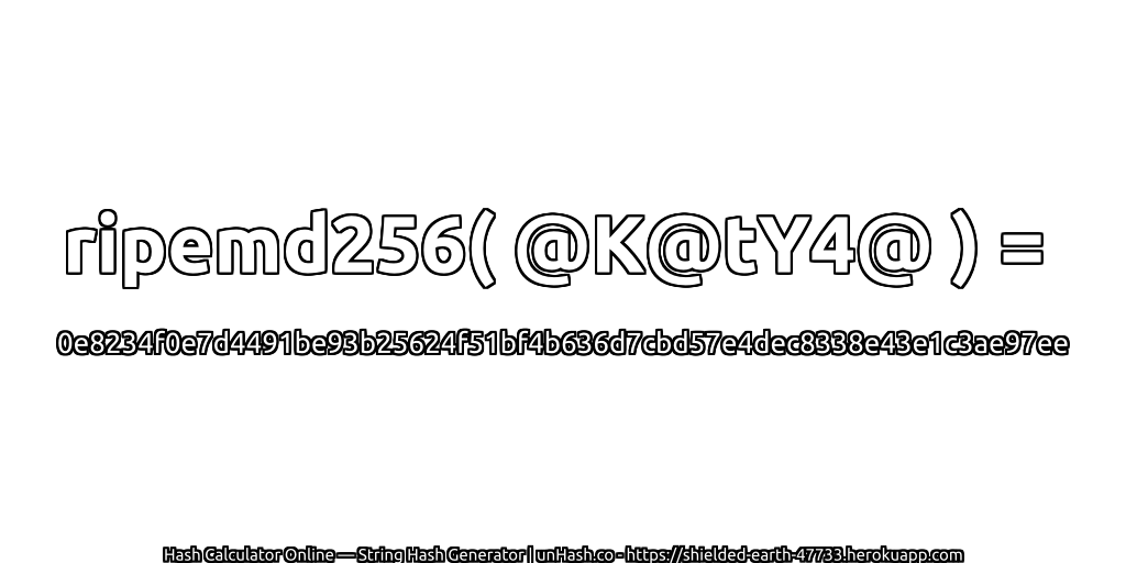 ripemd256( @K@tY4@ ) = 0e8234f0e7d4491be93b25624f51bf4b636d7cbd57e4dec8338e43e1c3ae97ee | unHash.co