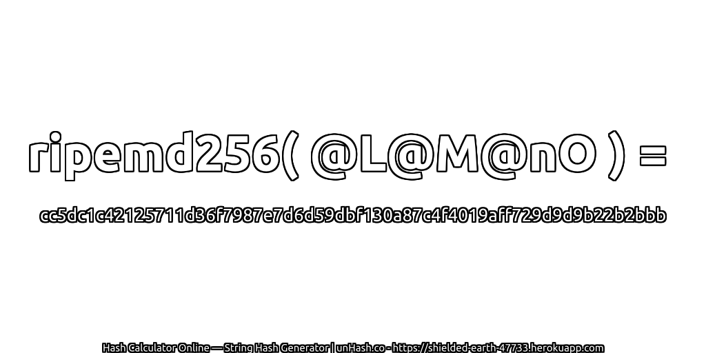 ripemd256( @L@M@nO ) = cc5dc1c42125711d36f7987e7d6d59dbf130a87c4f4019aff729d9d9b22b2bbb | unHash.co