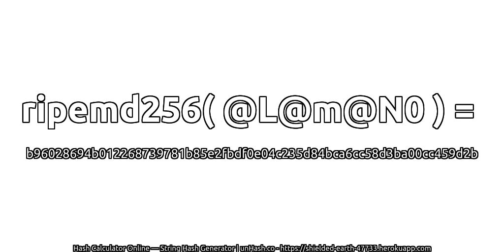 ripemd256( @L@m@N0 ) = b96028694b012268739781b85e2fbdf0e04c235d84bca6cc58d3ba00cc459d2b | unHash.co