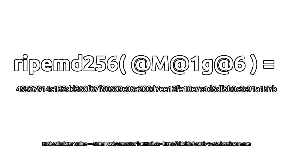 ripemd256( @M@1g@6 ) = 49527914c132dd360f67f90609c06a200d7ee12fe18e7c4d6df5b0c5c91a157b | unHash.co