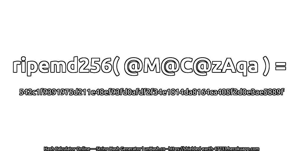 ripemd256( @M@C@zAqa ) = 542c1f9391975d211e48ef93fd0afdf2f34e1814da8164ca405f2d0e3ae5889f | unHash.co