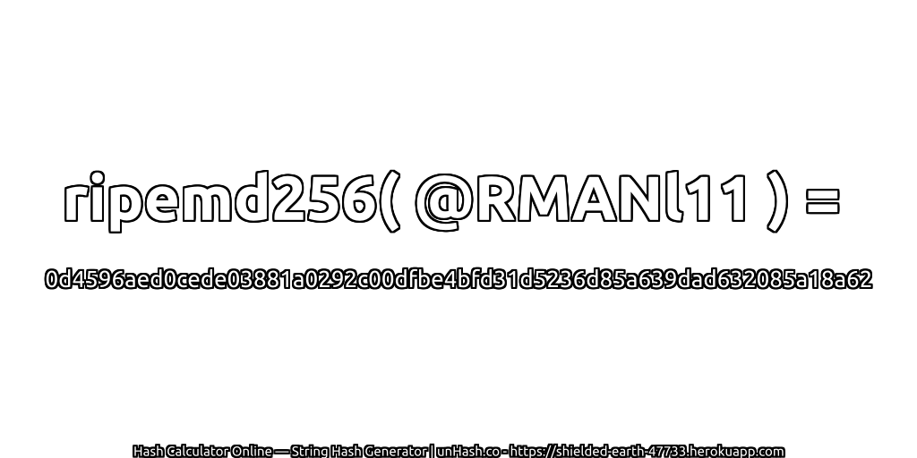 ripemd256( @RMANl11 ) = 0d4596aed0cede03881a0292c00dfbe4bfd31d5236d85a639dad632085a18a62 | unHash.co