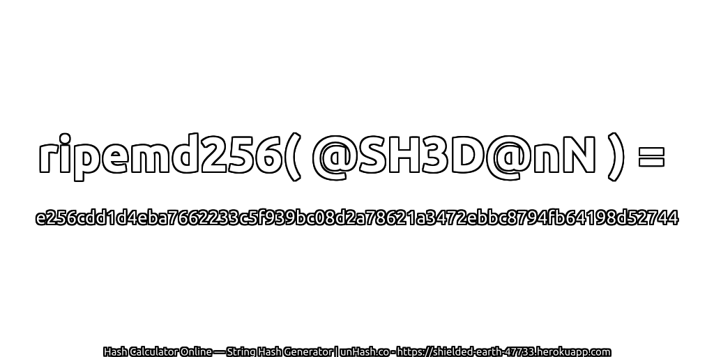 ripemd256( @SH3D@nN ) = e256cdd1d4eba7662233c5f939bc08d2a78621a3472ebbc8794fb64198d52744 | unHash.co