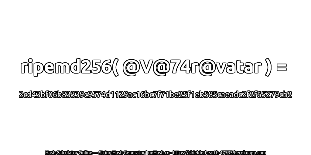 ripemd256( @V@74r@vatar ) = 2cd43bf06b83339c9574d1129ac16bc7f71be25f1eb585caeadc2f2f65279cb2 | unHash.co