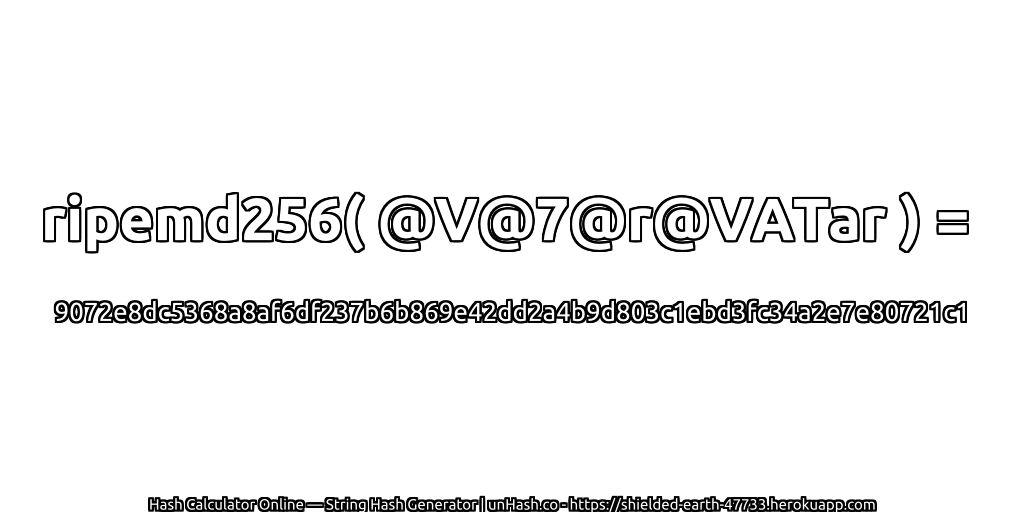 ripemd256( @V@7@r@VATar ) = 9072e8dc5368a8af6df237b6b869e42dd2a4b9d803c1ebd3fc34a2e7e80721c1 | unHash.co