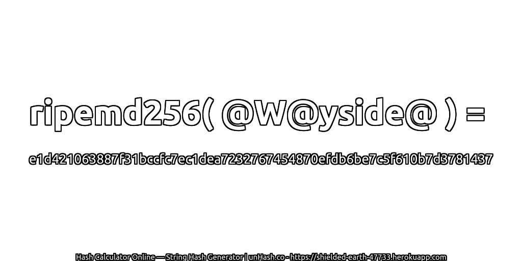 ripemd256( @W@yside@ ) = e1d421063887f31bccfc7ec1dea7232767454870efdb6be7c5f610b7d3781437 | unHash.co